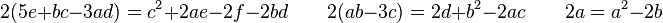  2(5e +bc -3ad) = c^2 +2ae -2f -2bd \qquad 2(ab -3c) = 2d +b^2 -2ac \qquad 2a = a^2 -2b 