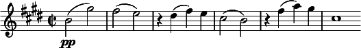  \relative c'' { \clef treble \key e \major \time 2/2 b2(\pp gis') | fis( e) | r4 dis( fis) e | cis2( b) | r4 fis'( a) gis | cis,1 \bar "" } 