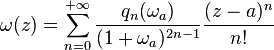 \omega(z) = \sum_{n=0}^{+\infty} \frac{q_n(\omega_a)}{(1+\omega_a)^{2n-1}}\frac{(z-a)^n}{n!}