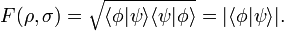 
F(\rho, \sigma) = \sqrt{\langle \phi | \psi \rangle \langle \psi | \phi \rangle}
= | \langle \phi | \psi \rangle |.
