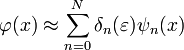 \varphi(x) \approx \sum_{n=0}^N \delta_n(\varepsilon) \psi_n(x) \,