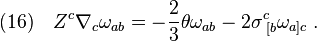 (16)\quad Z^c\nabla_c \omega_{ab}=-\frac{2}{3}\theta\omega_{ab}-2\sigma^c_{\;[b}\omega_{a]c}\;.