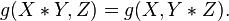 g(X*Y,Z)=g(X,Y*Z). \, 