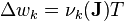 \Delta w_k = \nu_k (\mathbf{J}) T