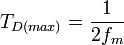 T_{D(max)} = \frac{1}{2f_m} 