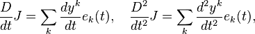 \frac{D}{dt}J=\sum_k\frac{dy^k}{dt}e_k(t),\quad\frac{D^2}{dt^2}J=\sum_k\frac{d^2y^k}{dt^2}e_k(t),