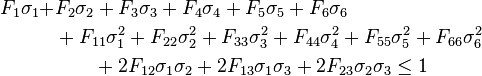 {\begin{aligned}F_{1}\sigma _{1}+&F_{2}\sigma _{2}+F_{3}\sigma _{3}+F_{4}\sigma _{4}+F_{5}\sigma _{5}+F_{6}\sigma _{6}\\&+F_{11}\sigma _{1}^{2}+F_{22}\sigma _{2}^{2}+F_{33}\sigma _{3}^{2}+F_{44}\sigma _{4}^{2}+F_{55}\sigma _{5}^{2}+F_{66}\sigma _{6}^{2}\\&\qquad +2F_{12}\sigma _{1}\sigma _{2}+2F_{13}\sigma _{1}\sigma _{3}+2F_{23}\sigma _{2}\sigma _{3}\leq 1\end{aligned}}