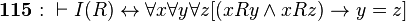 \mathbf{115:}\ \vdash I(R) \leftrightarrow \forall x \forall y \forall z [(xRy \land xRz) \rightarrow y=z]