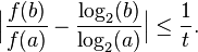 \Big\vert \frac{f(b)}{f(a)} - \frac{\log_2(b)}{\log_2(a)} \Big\vert \leq \frac{1}{t}.