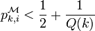 
p_{k,i}^{\mathcal M}<\frac{1}{2}+\frac{1}{Q(k)}
